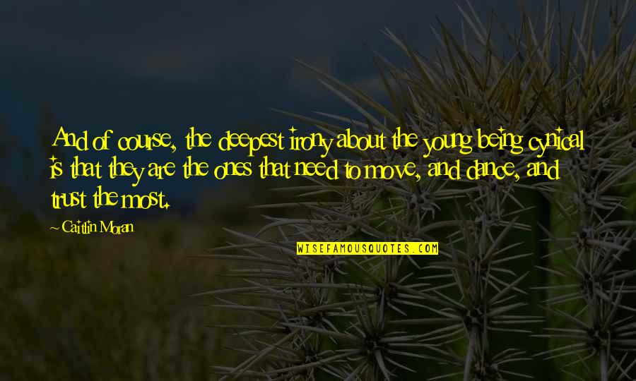 About Being Young Quotes By Caitlin Moran: And of course, the deepest irony about the About Being Young Quotes By Caitlin Moran: And of course, the deepest irony about the