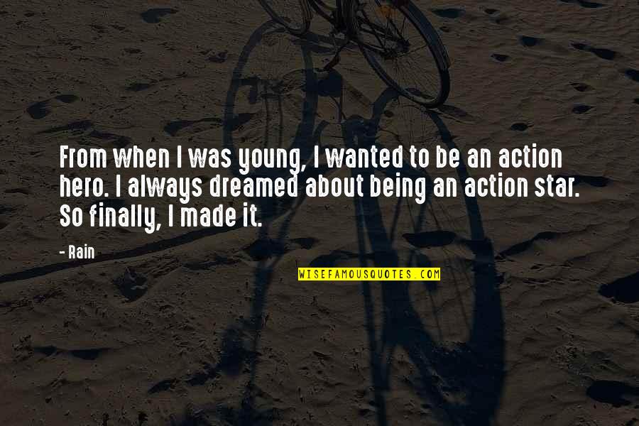 About Being Young Quotes By Rain: From when I was young, I wanted to About Being Young Quotes By Rain: From when I was young, I wanted to