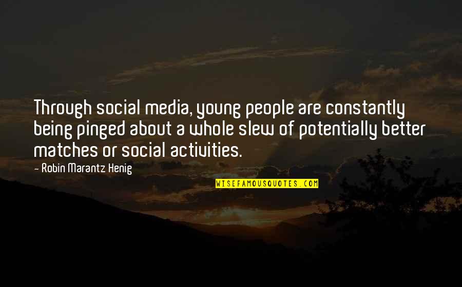 About Being Young Quotes By Robin Marantz Henig: Through social media, young people are constantly being About Being Young Quotes By Robin Marantz Henig: Through social media, young people are constantly being