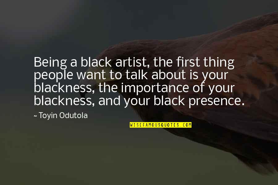 About Black Quotes By Toyin Odutola: Being a black artist, the first thing people