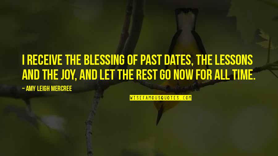 About Blessing Quotes By Amy Leigh Mercree: I receive the blessing of past dates, the