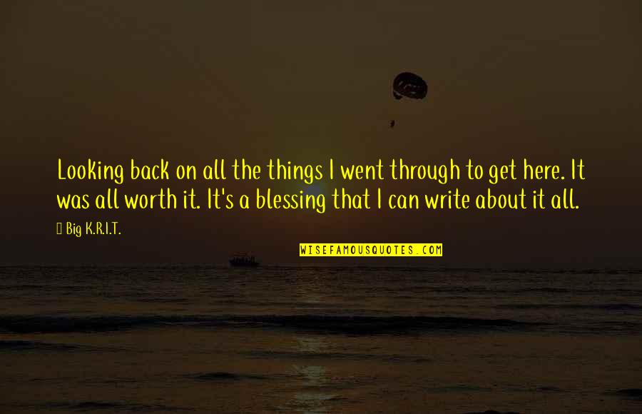 About Blessing Quotes By Big K.R.I.T.: Looking back on all the things I went