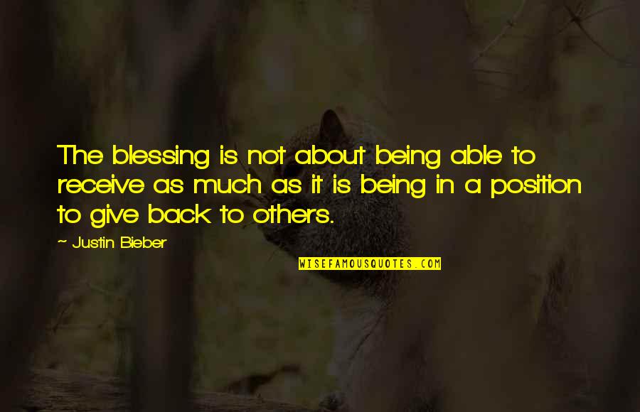 About Blessing Quotes By Justin Bieber: The blessing is not about being able to