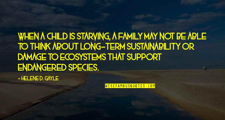 About Child Quotes By Helene D. Gayle: When a child is starving, a family may About Child Quotes By Helene D. Gayle: When a child is starving, a family may