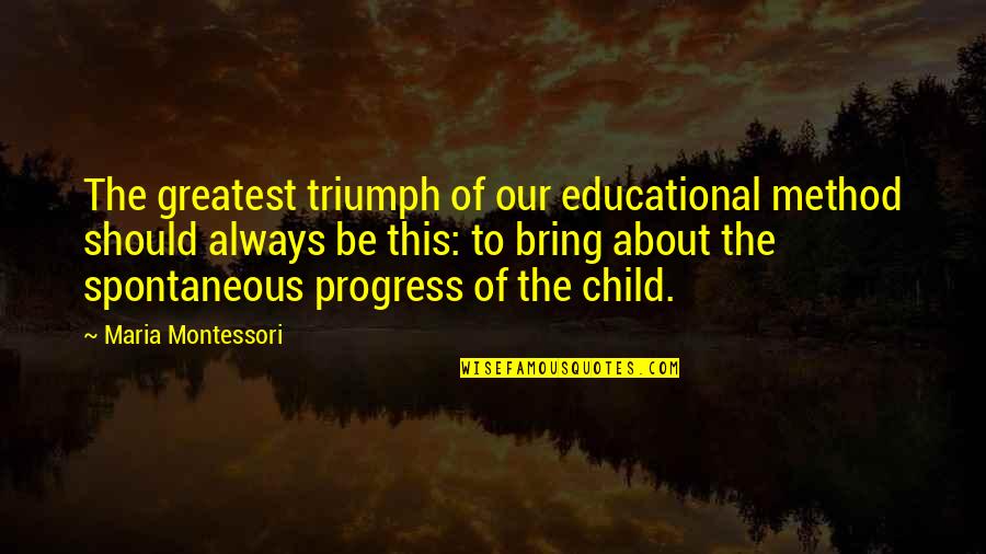 About Child Quotes By Maria Montessori: The greatest triumph of our educational method should About Child Quotes By Maria Montessori: The greatest triumph of our educational method should