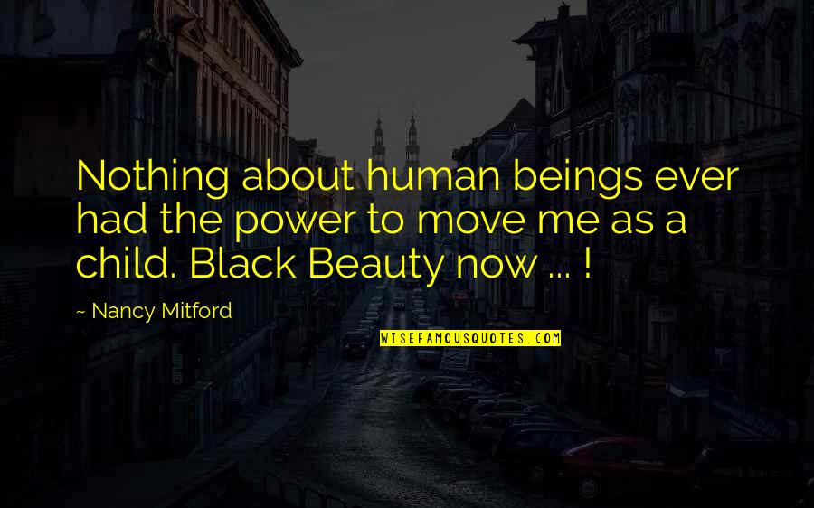 About Child Quotes By Nancy Mitford: Nothing about human beings ever had the power About Child Quotes By Nancy Mitford: Nothing about human beings ever had the power