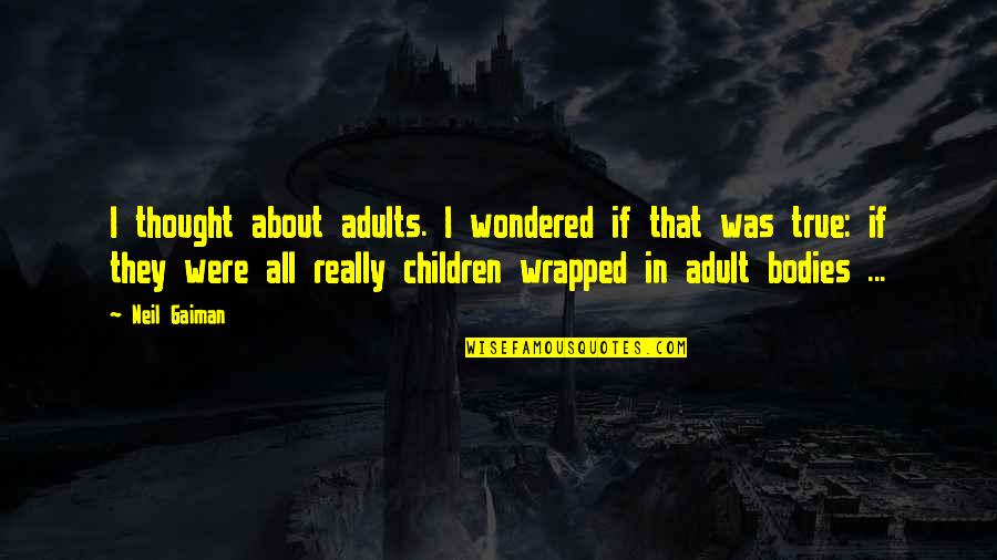 About Child Quotes By Neil Gaiman: I thought about adults. I wondered if that About Child Quotes By Neil Gaiman: I thought about adults. I wondered if that