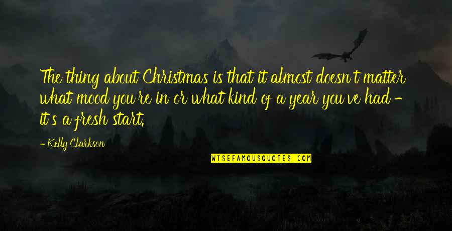 About Christmas Quotes By Kelly Clarkson: The thing about Christmas is that it almost