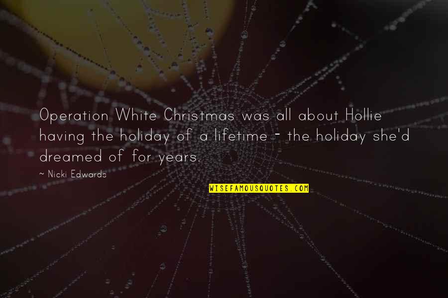 About Christmas Quotes By Nicki Edwards: Operation White Christmas was all about Hollie having