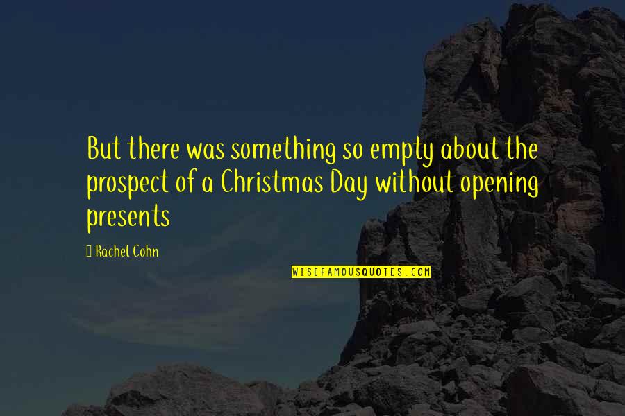 About Christmas Quotes By Rachel Cohn: But there was something so empty about the