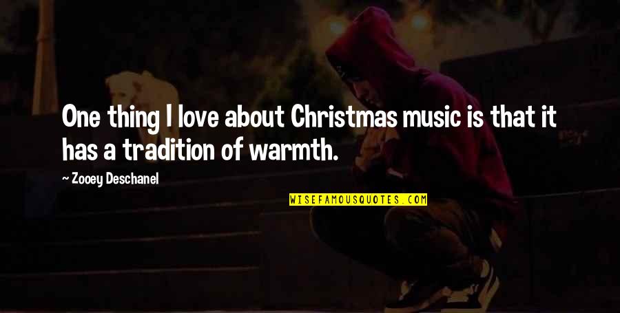 About Christmas Quotes By Zooey Deschanel: One thing I love about Christmas music is