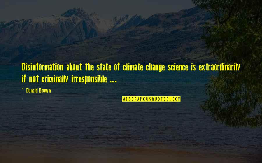 About Climate Change Quotes By Donald Brown: Disinformation about the state of climate change science