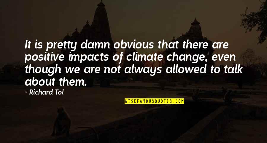 About Climate Change Quotes By Richard Tol: It is pretty damn obvious that there are About Climate Change Quotes By Richard Tol: It is pretty damn obvious that there are