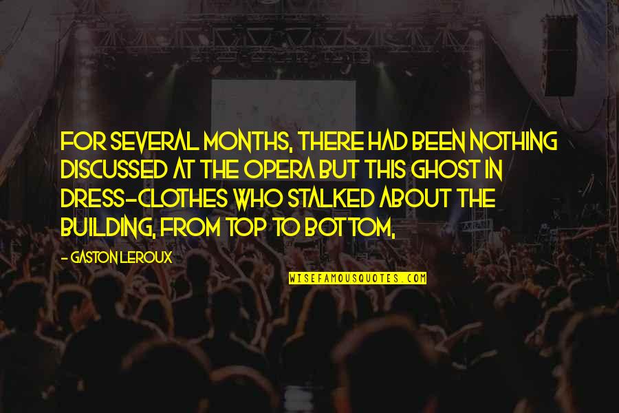 About Clothes Quotes By Gaston Leroux: For several months, there had been nothing discussed About Clothes Quotes By Gaston Leroux: For several months, there had been nothing discussed