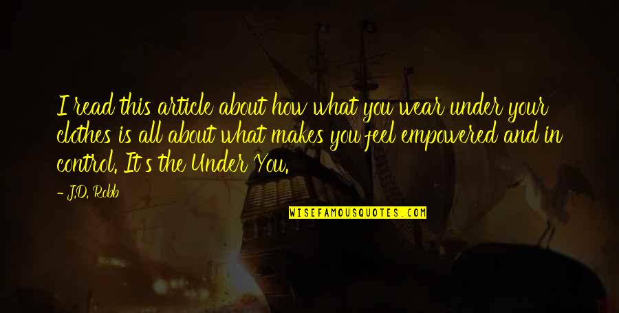 About Clothes Quotes By J.D. Robb: I read this article about how what you About Clothes Quotes By J.D. Robb: I read this article about how what you