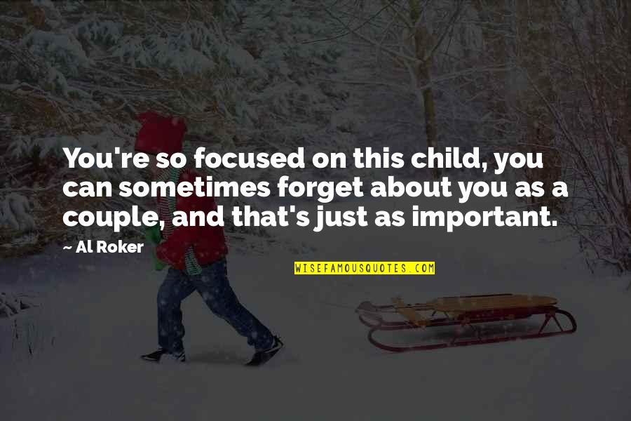 About Couple Quotes By Al Roker: You're so focused on this child, you can