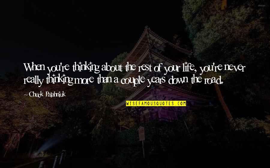 About Couple Quotes By Chuck Palahniuk: When you're thinking about the rest of your About Couple Quotes By Chuck Palahniuk: When you're thinking about the rest of your