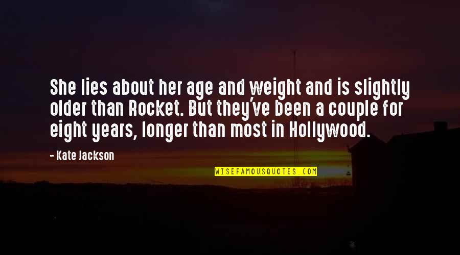 About Couple Quotes By Kate Jackson: She lies about her age and weight and About Couple Quotes By Kate Jackson: She lies about her age and weight and