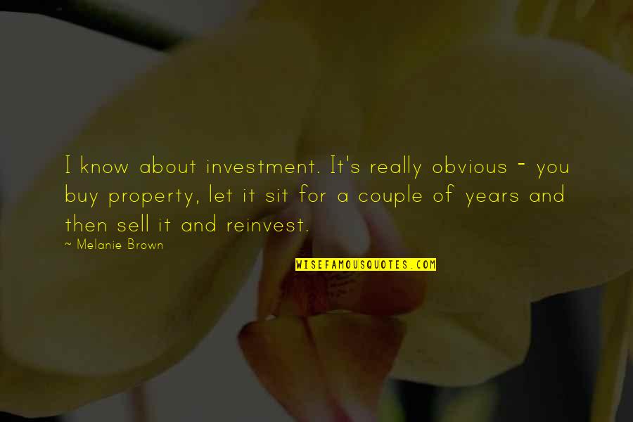 About Couple Quotes By Melanie Brown: I know about investment. It's really obvious -