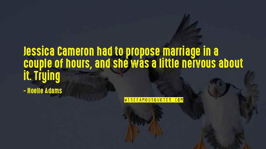 About Couple Quotes By Noelle Adams: Jessica Cameron had to propose marriage in a
