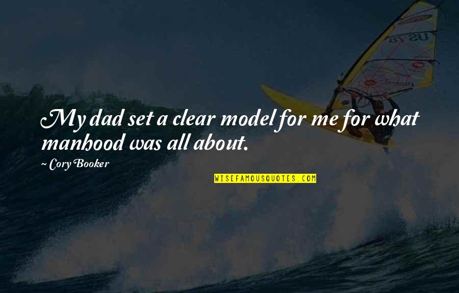 About Dad Quotes By Cory Booker: My dad set a clear model for me