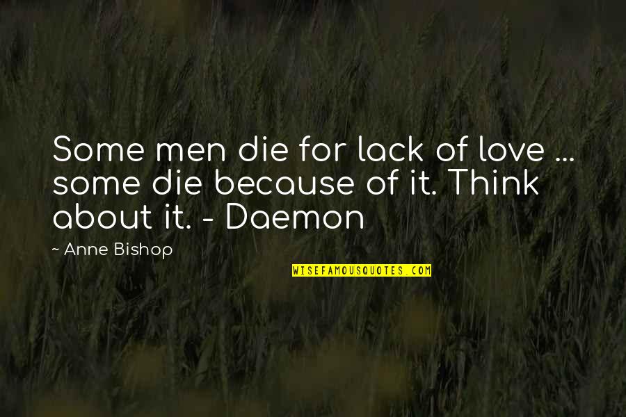 About Death Quotes By Anne Bishop: Some men die for lack of love ...