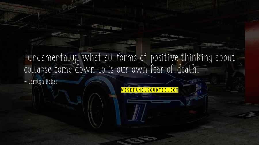 About Death Quotes By Carolyn Baker: Fundamentally, what all forms of positive thinking about About Death Quotes By Carolyn Baker: Fundamentally, what all forms of positive thinking about