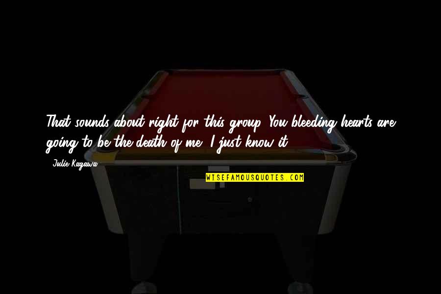About Death Quotes By Julie Kagawa: That sounds about right for this group. You About Death Quotes By Julie Kagawa: That sounds about right for this group. You