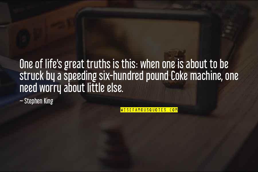 About Death Quotes By Stephen King: One of life's great truths is this: when About Death Quotes By Stephen King: One of life's great truths is this: when