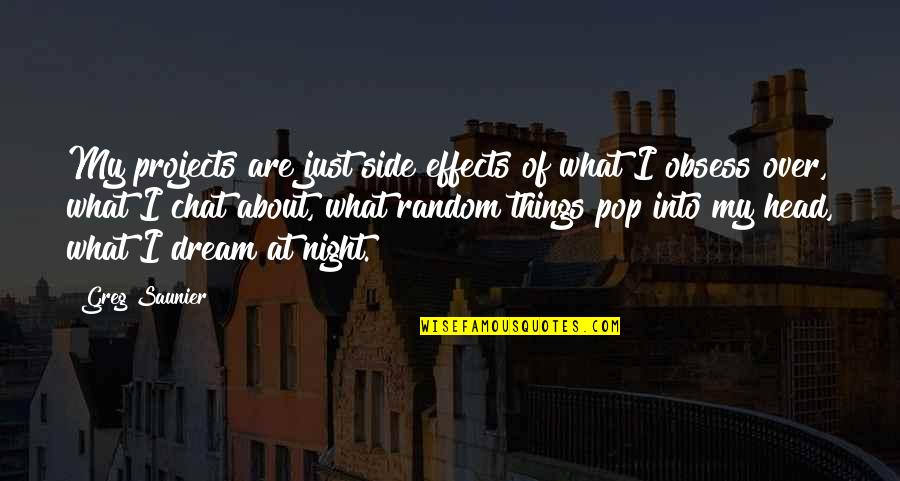 About Dream Quotes By Greg Saunier: My projects are just side effects of what About Dream Quotes By Greg Saunier: My projects are just side effects of what