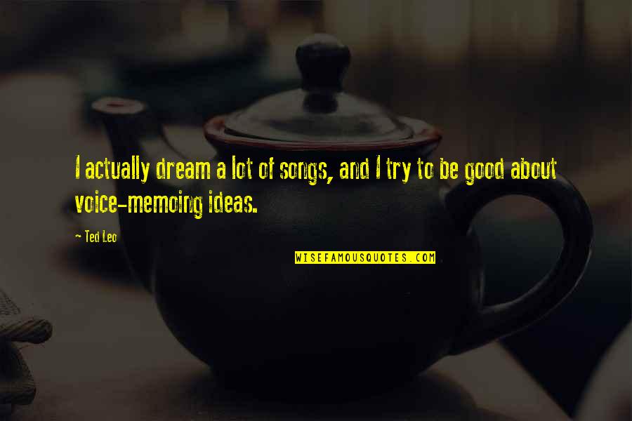 About Dream Quotes By Ted Leo: I actually dream a lot of songs, and