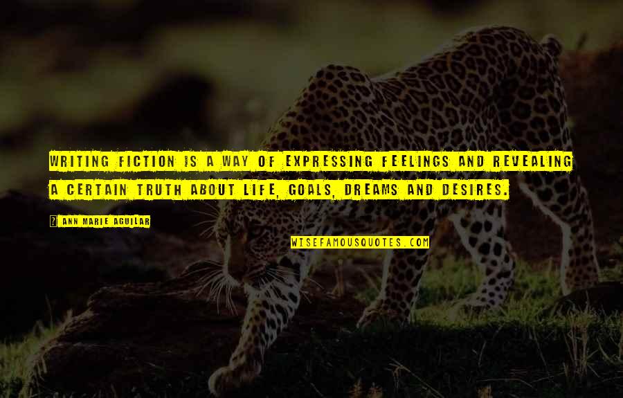 About Dreams Quotes By Ann Marie Aguilar: Writing fiction is a way of expressing feelings