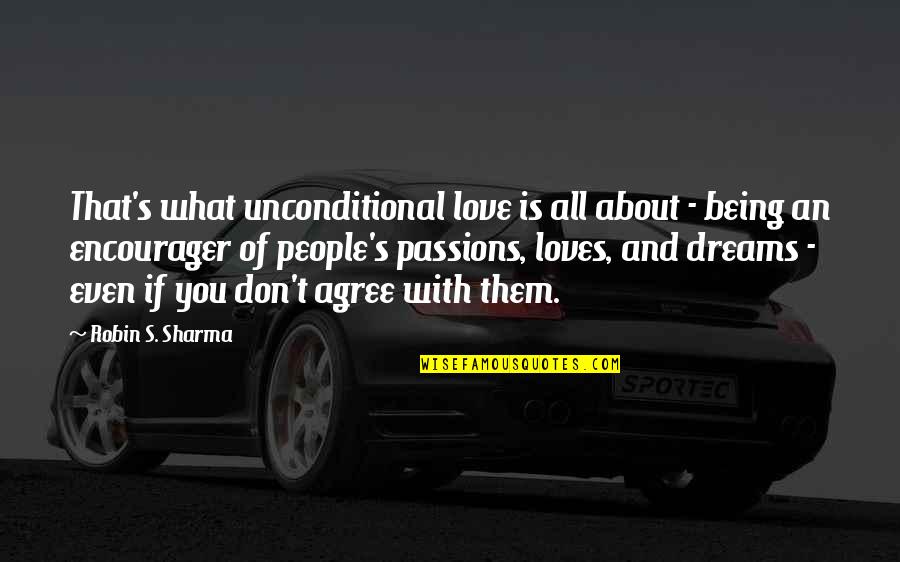 About Dreams Quotes By Robin S. Sharma: That's what unconditional love is all about -