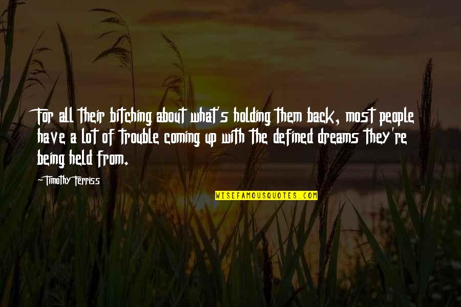 About Dreams Quotes By Timothy Ferriss: For all their bitching about what's holding them