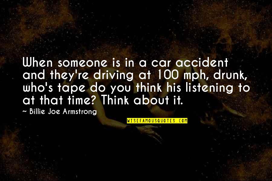 About Driving Quotes By Billie Joe Armstrong: When someone is in a car accident and