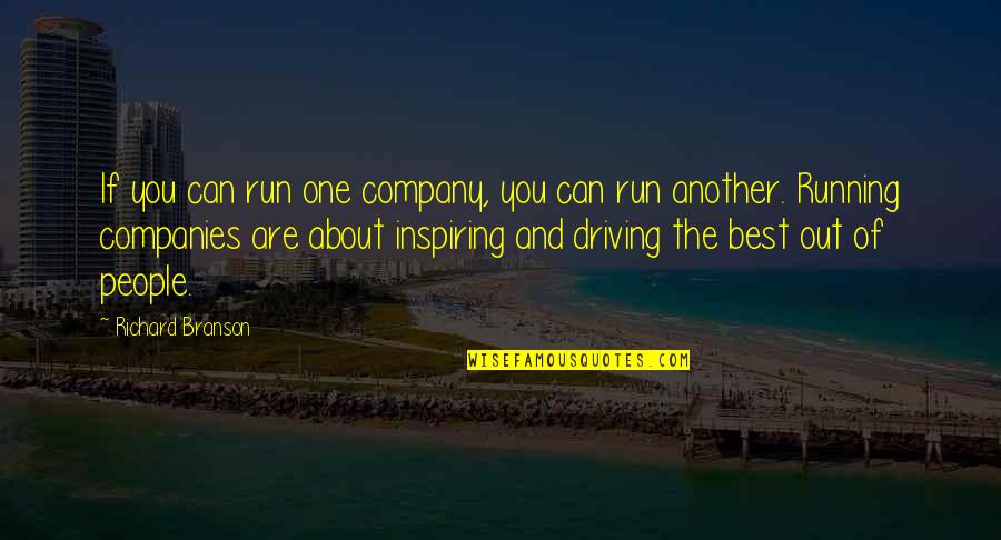 About Driving Quotes By Richard Branson: If you can run one company, you can