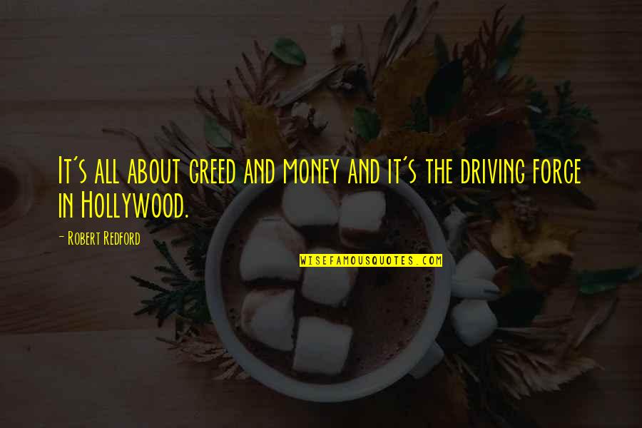 About Driving Quotes By Robert Redford: It's all about greed and money and it's