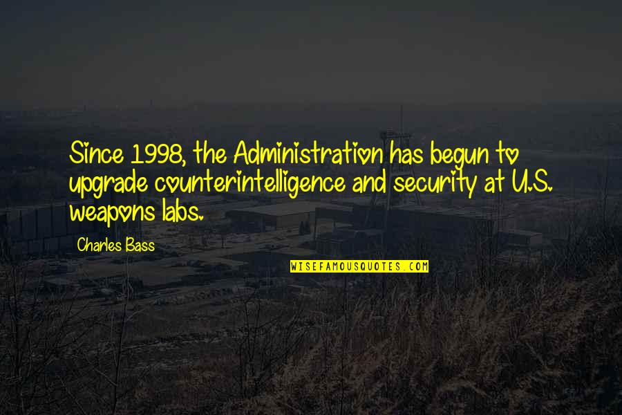 About Drizzle Quotes By Charles Bass: Since 1998, the Administration has begun to upgrade