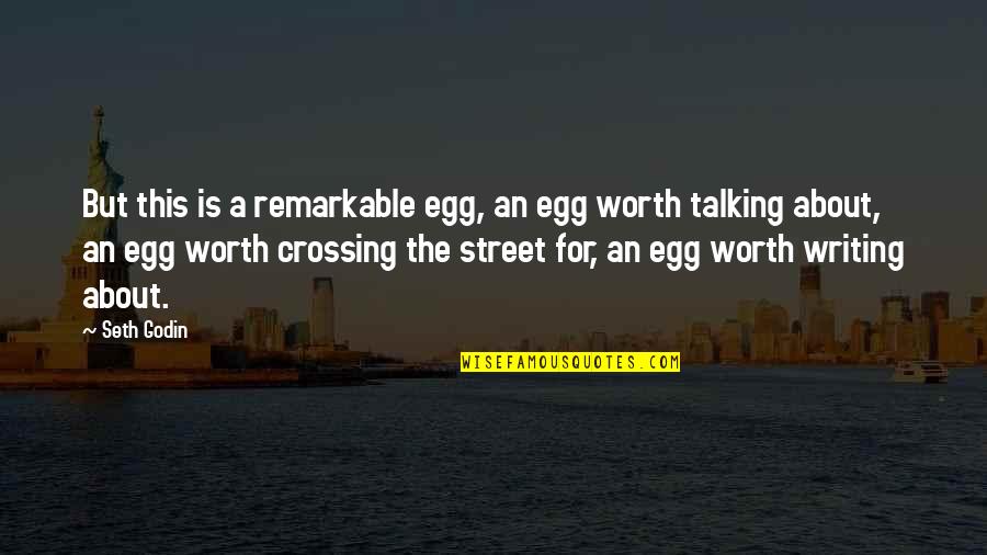 About Eggs Quotes By Seth Godin: But this is a remarkable egg, an egg