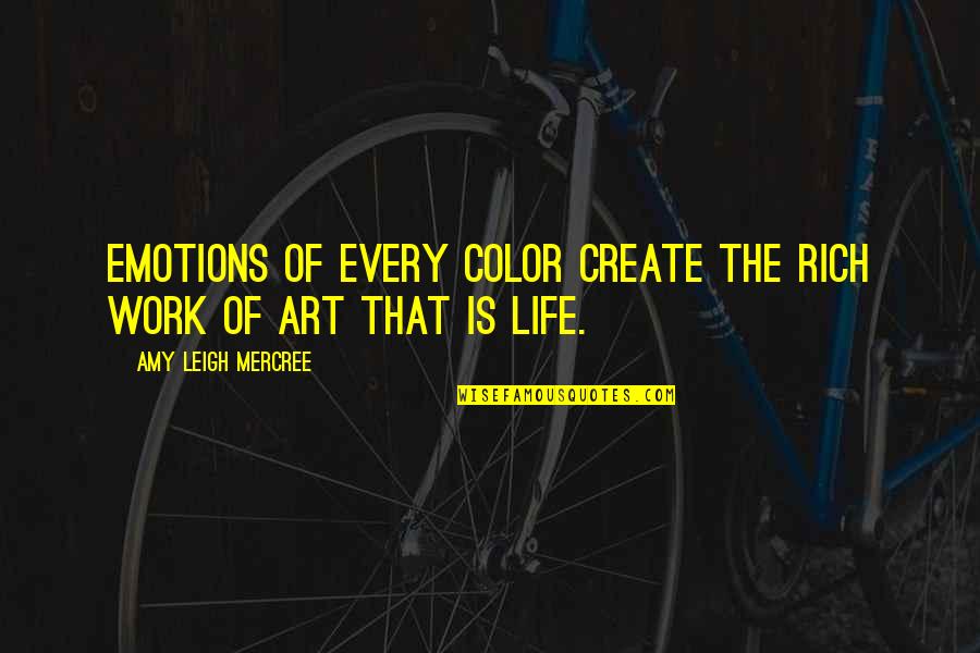 About Emotions Quotes By Amy Leigh Mercree: Emotions of every color create the rich work About Emotions Quotes By Amy Leigh Mercree: Emotions of every color create the rich work