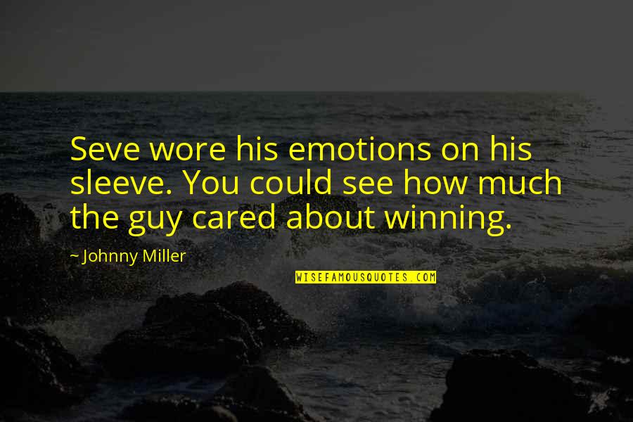 About Emotions Quotes By Johnny Miller: Seve wore his emotions on his sleeve. You About Emotions Quotes By Johnny Miller: Seve wore his emotions on his sleeve. You