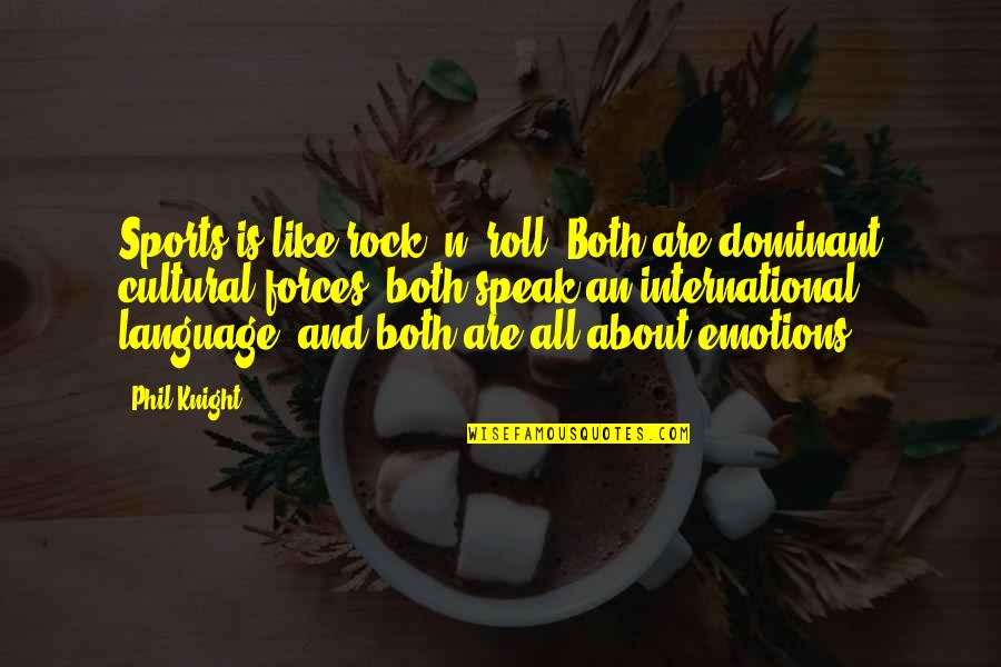 About Emotions Quotes By Phil Knight: Sports is like rock 'n' roll. Both are About Emotions Quotes By Phil Knight: Sports is like rock 'n' roll. Both are