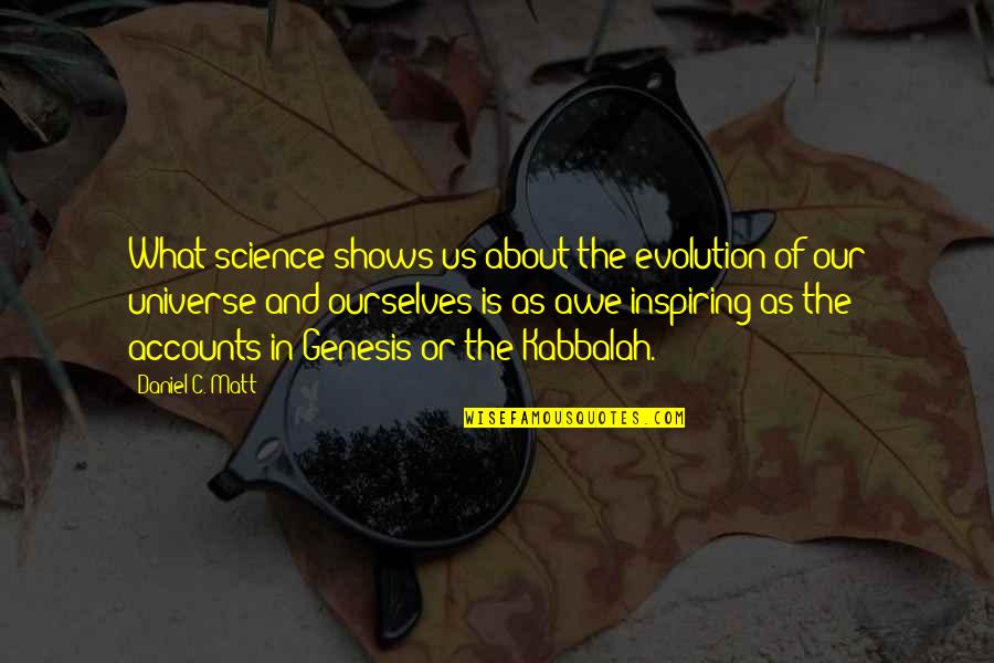 About Evolution Quotes By Daniel C. Matt: What science shows us about the evolution of