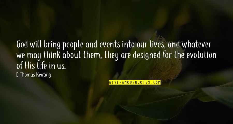 About Evolution Quotes By Thomas Keating: God will bring people and events into our