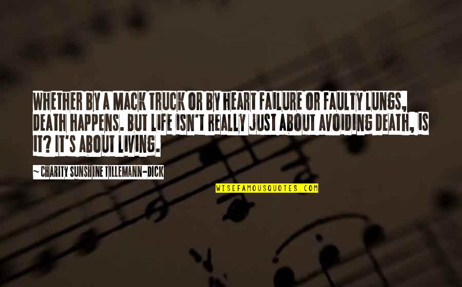 About Failure Quotes By Charity Sunshine Tillemann-Dick: Whether by a Mack truck or by heart