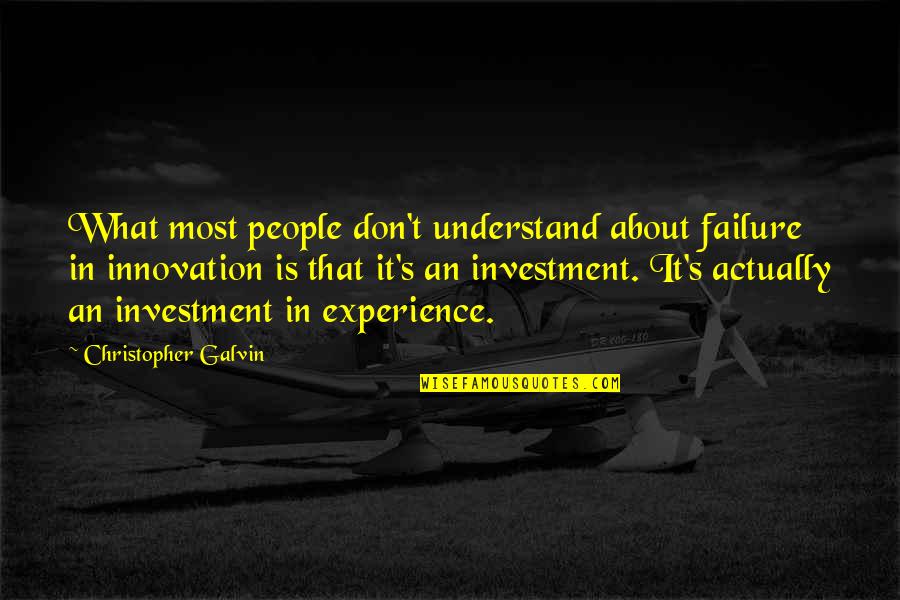 About Failure Quotes By Christopher Galvin: What most people don't understand about failure in