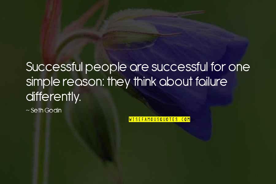 About Failure Quotes By Seth Godin: Successful people are successful for one simple reason: