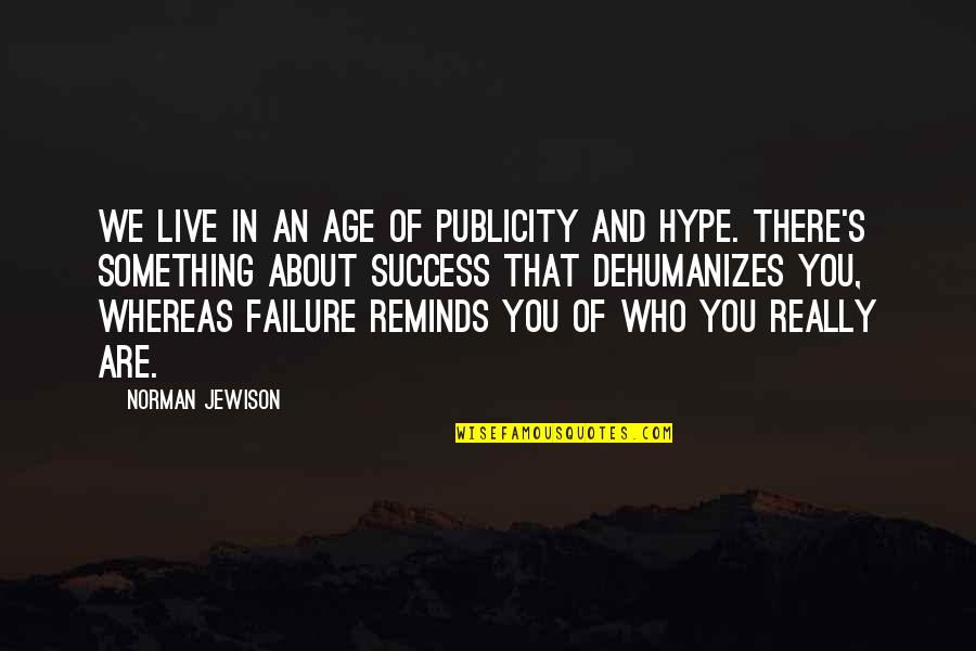 About Failure To Success Quotes By Norman Jewison: We live in an age of publicity and