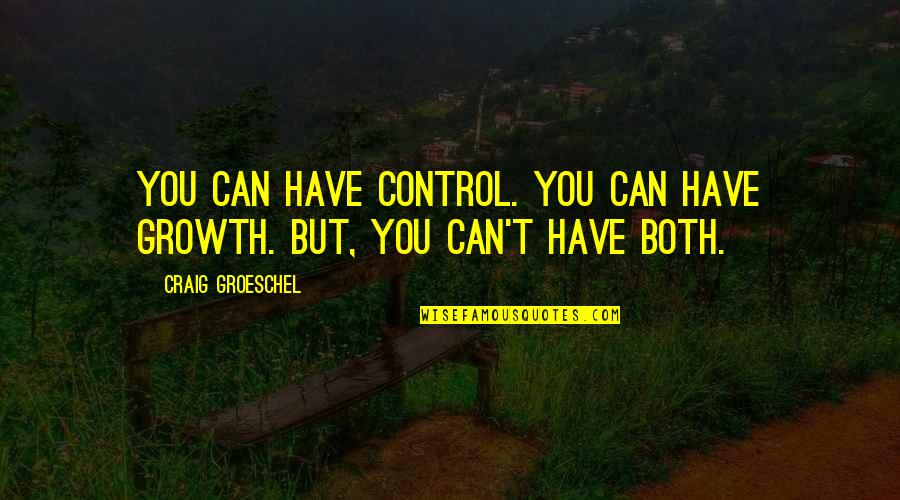 About Girl Beauty Quotes By Craig Groeschel: You can have control. You can have growth.