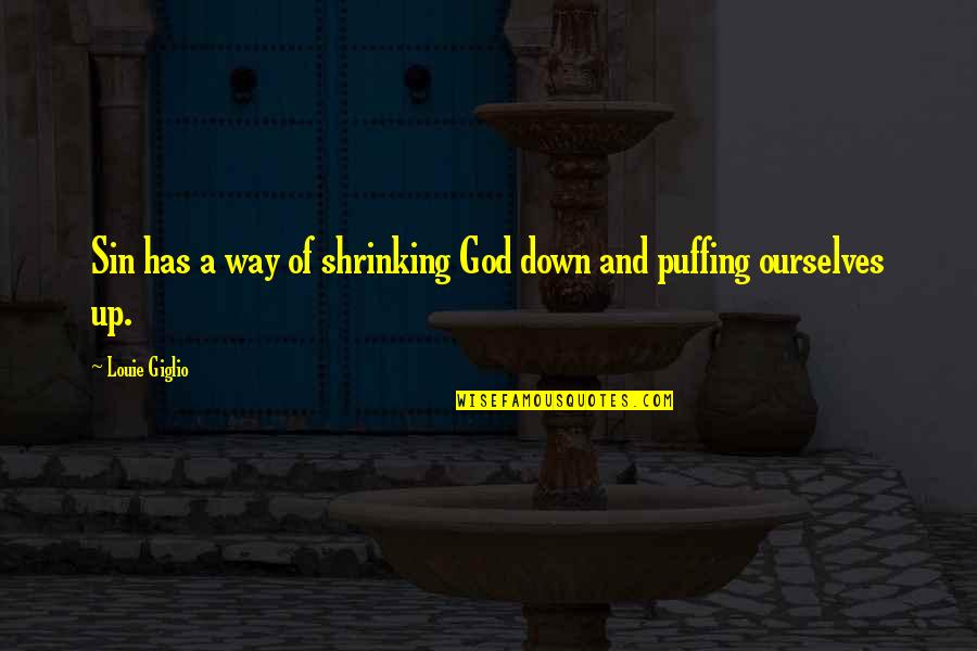 About Girl Beauty Quotes By Louie Giglio: Sin has a way of shrinking God down